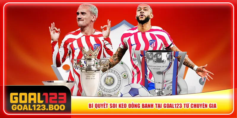 Bí quyết soi kèo đồng banh tại Goal123 từ chuyên gia Bí quyết soi kèo đồng banh tại Goal123 từ chuyên gia