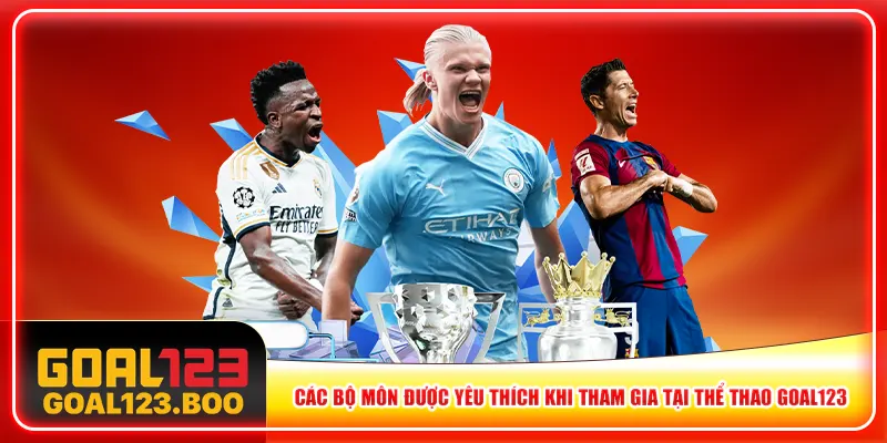 Các bộ môn được yêu thích khi tham gia tại thể thao Goal123 Các bộ môn được yêu thích khi tham gia tại thể thao Goal123