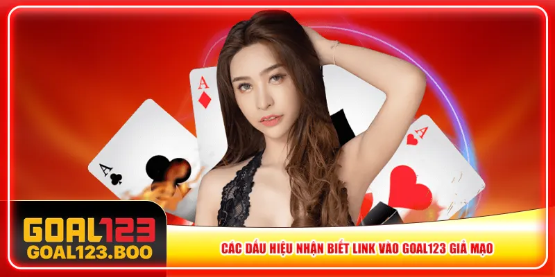 Các dấu hiệu nhận biết link vào Goal123 giả mạo Các dấu hiệu nhận biết link vào Goal123 giả mạo