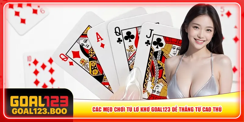 Các mẹo chơi tú lơ khơ Goal123 dễ thắng từ cao thủ Các mẹo chơi tú lơ khơ Goal123 dễ thắng từ cao thủ