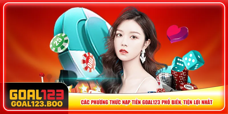 Các phương thức nạp tiền Goal123 phổ biến, tiện lợi nhất Các phương thức nạp tiền Goal123 phổ biến, tiện lợi nhất