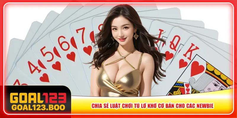 Chia sẻ luật chơi tú lơ khơ cơ bản cho các newbie Chia sẻ luật chơi tú lơ khơ cơ bản cho các newbie