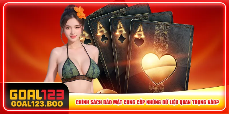 Chính sách bảo mật cung cấp những dữ liệu quan trọng nào? Chính sách bảo mật cung cấp những dữ liệu quan trọng nào?