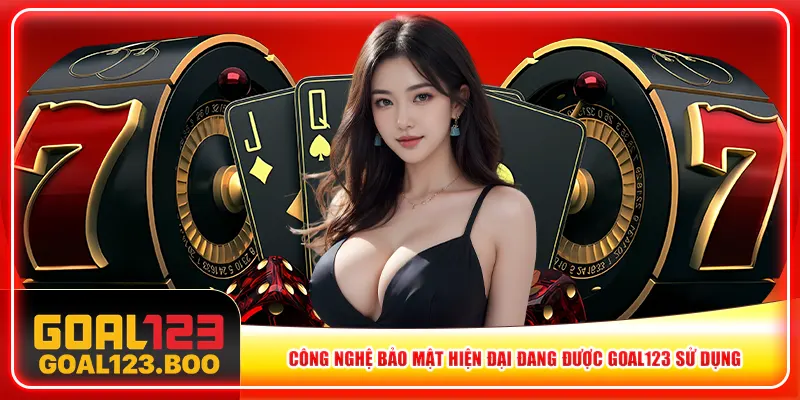 Công nghệ bảo mật hiện đại đang được Goal123 sử dụng Công nghệ bảo mật hiện đại đang được Goal123 sử dụng