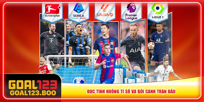 Đọc tình huống tỉ số và bối cảnh trận đấu