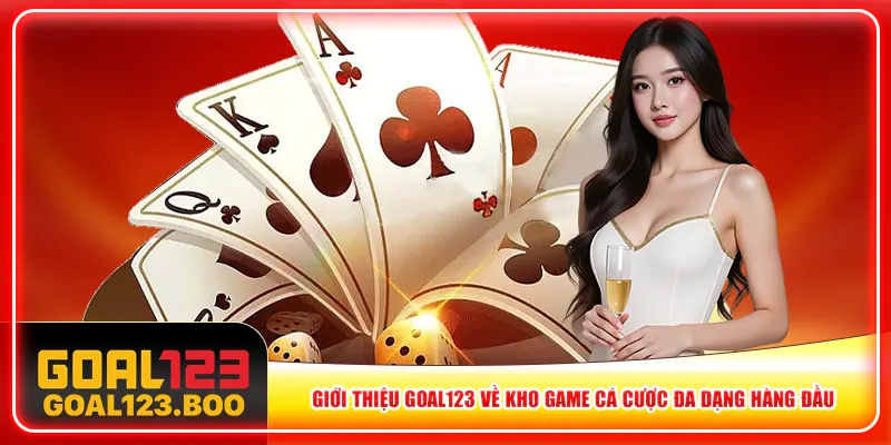 Giới thiệu Goal123 về kho game cá cược đa dạng hàng đầu Giới thiệu Goal123 về kho game cá cược đa dạng hàng đầu