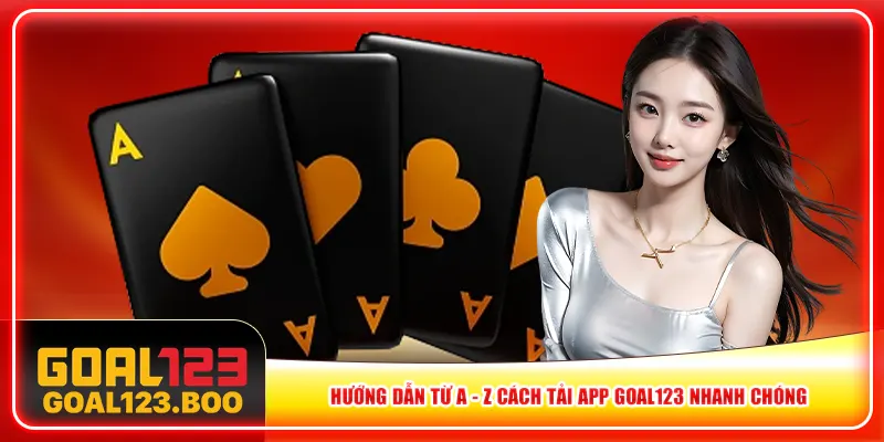 Hướng dẫn từ A - Z cách tải app Goal123 nhanh chóng Hướng dẫn từ A - Z cách tải app Goal123 nhanh chóng