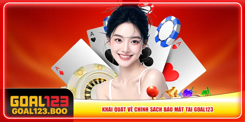 Khái quát về chính sách bảo mật tại Goal123 Khái quát về chính sách bảo mật tại Goal123