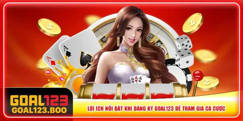 Lợi ích nổi bật khi đăng ký Goal123 để tham gia cá cược Lợi ích nổi bật khi đăng ký Goal123 để tham gia cá cược