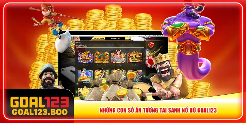 Những con số ấn tượng tại sảnh nổ hũ Goal123 Những con số ấn tượng tại sảnh nổ hũ Goal123