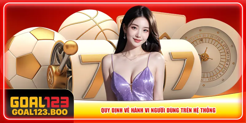 Quy định về hành vi người dùng trên hệ thống Quy định về hành vi người dùng trên hệ thống
