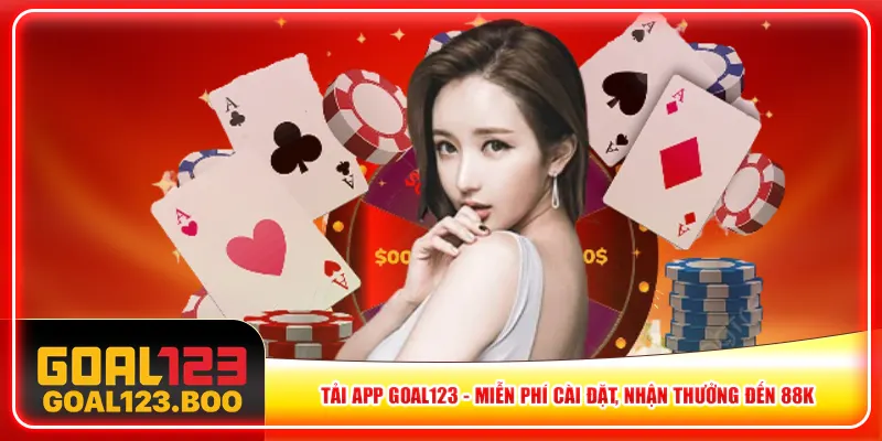 Tải App Goal123 – Miễn Phí Cài Đặt, Nhận Thưởng Đến 88k