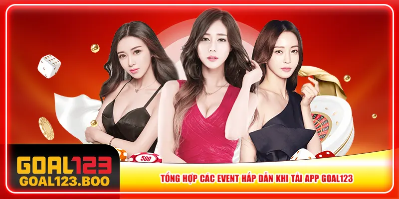 Tổng hợp các event hấp dẫn khi tải app Goal123 Tổng hợp các event hấp dẫn khi tải app Goal123