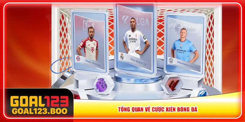 Tổng quan về cược xiên bóng đá Tổng quan về cược xiên bóng đá