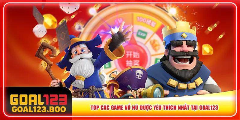 Top các game nổ hũ được yêu thích nhất tại Goal123 Top các game nổ hũ được yêu thích nhất tại Goal123
