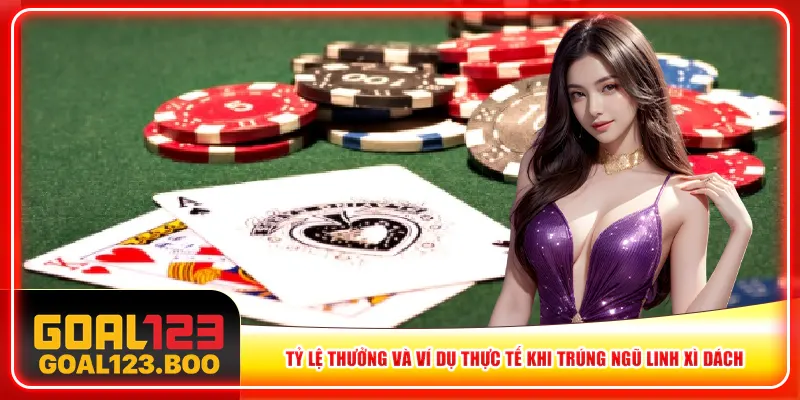 Tỷ lệ thưởng và ví dụ thực tế khi trúng ngũ linh xì dách Tỷ lệ thưởng và ví dụ thực tế khi trúng ngũ linh xì dách